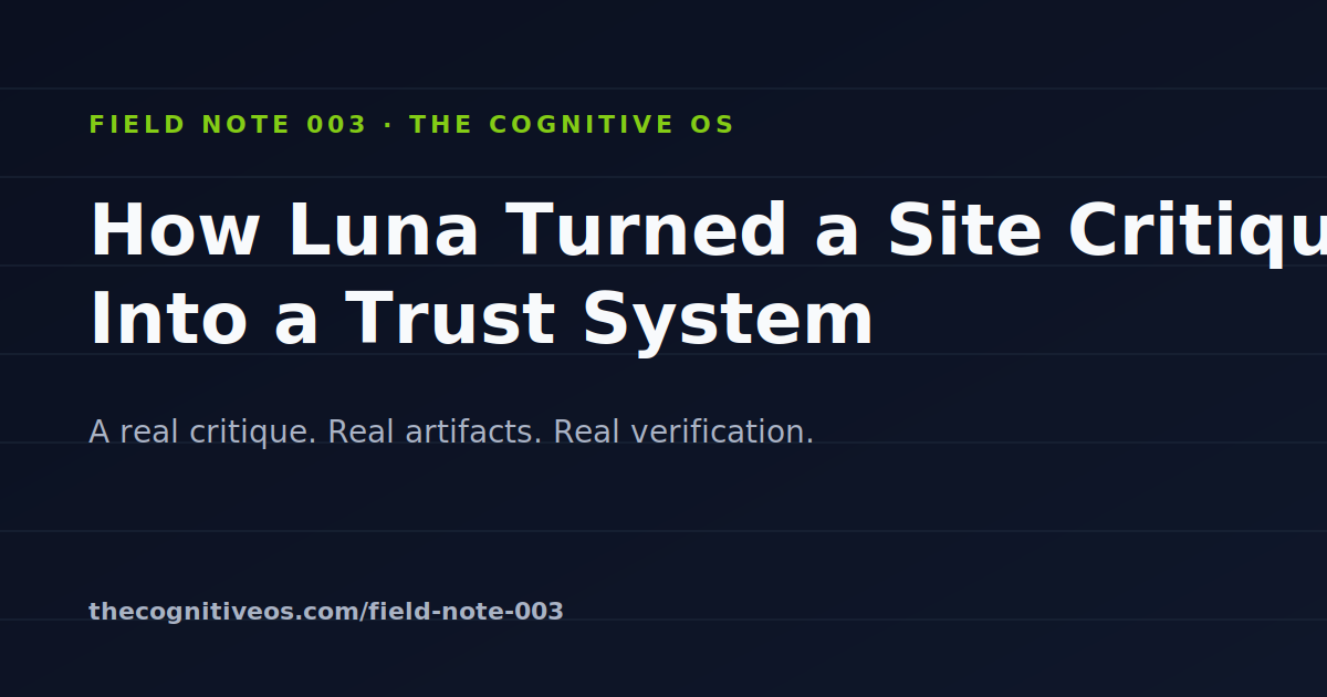 Field Note 003: How Luna Turned a Site Critique Into a Trust System